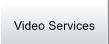 Video Services