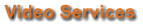 Video Services